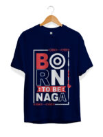 Born To Be Naga T-shirt, Tribal Naga Tshirt