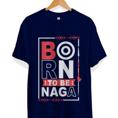 Born To Be Naga T-shirt, Tribal Naga Tshirt
