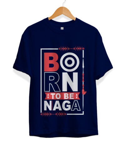 Born To Be Naga T-shirt, Tribal Naga Tshirt
