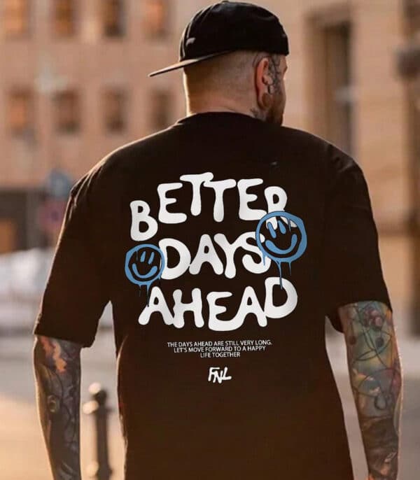 Better Days Ahead Oversized T-shirt , Printed Black Oversize Tshirt