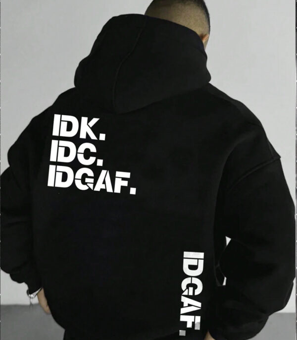IDK, IDC, IDGAF Hoodie, Cool Black Printed Hoodie